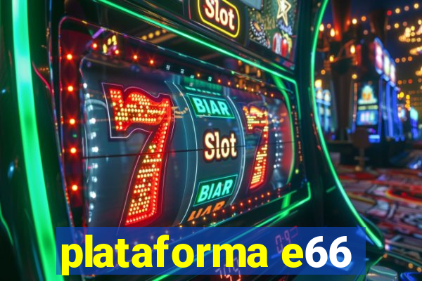plataforma e66
